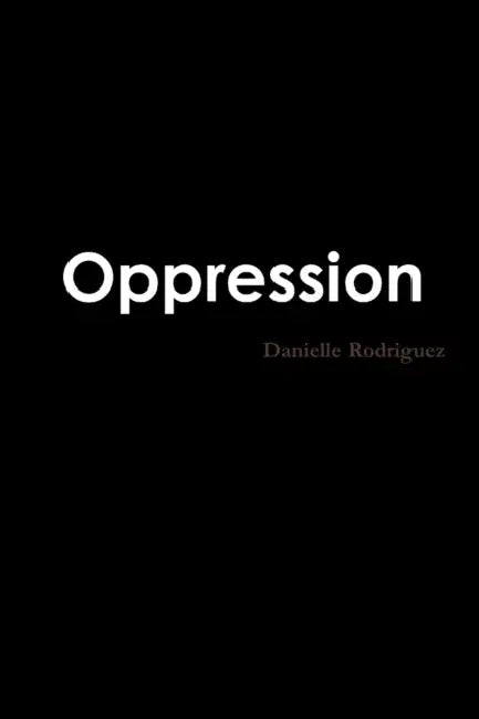Oppression by Danielle Rodriguez