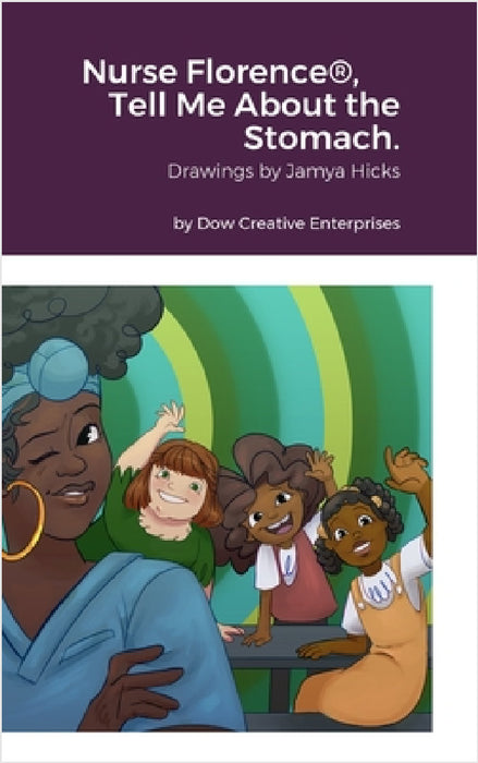 Nurse Florence(R), Tell Me About the Stomach. by Michael Dow, Jamya Hicks