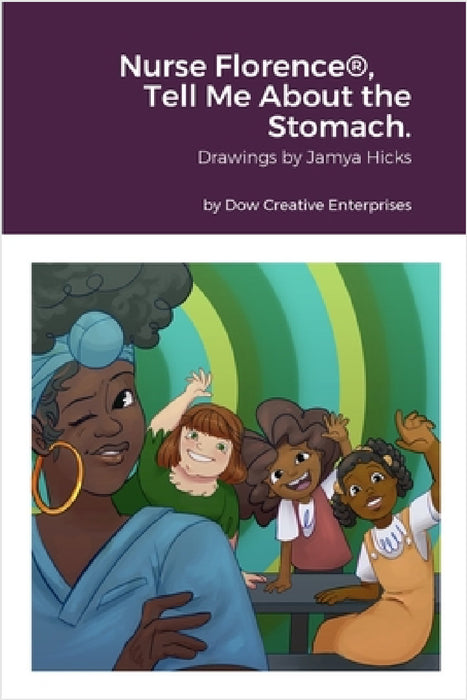 Nurse Florence(R), Tell Me About the Stomach. by Michael Dow, Jamya Hicks