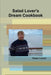 Salad Lover's Dream Cookbook by Dawn Lucan