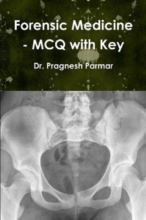 Forensic Medicine - MCQ with Key by Pragnesh Parmar