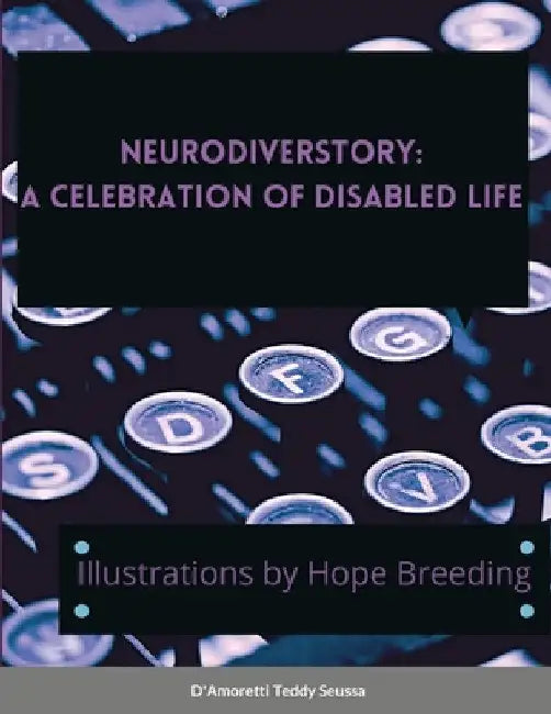 Neurodiverstory: A Celebration of Disabled Life by D'Amoretti Teddy Seussa