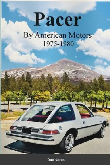 Pacer by American Motors 1975-1980 by Don Narus