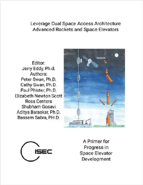 Leverage Dual Space Access Architecture - Advanced Rockets and Space Elevators by Eddy, Jerry