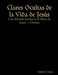 Claves Ocultas de la Vida de Jesús - Una Mirada Gnóstica al Mito de Jesus + Christo by Gabriel P. Naude