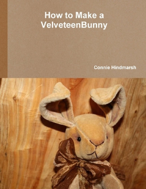 How to Make Velveteen Bunny by Connie Hindmarsh
