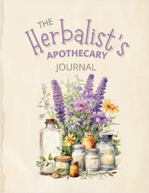 The Herbalist's Apothecary by Sunday Marvin