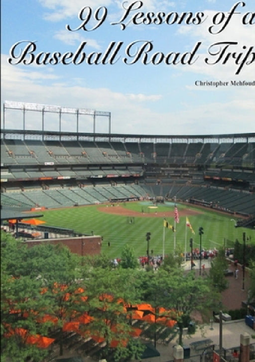99 Lessons of a Baseball Road Trip (Paperback) by Christopher Mehfoud