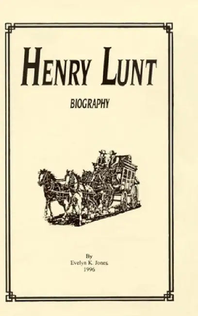 Henry Lunt Biography by Evelyn K. Jones