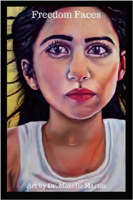 Freedom Faces by Martin, Mozelle