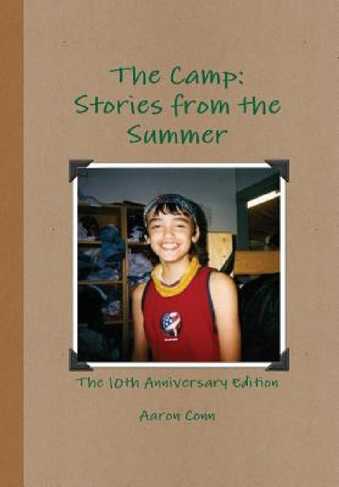 The Camp: Stories from the Summer- 10th Anniversary Edition by Aaron Conn