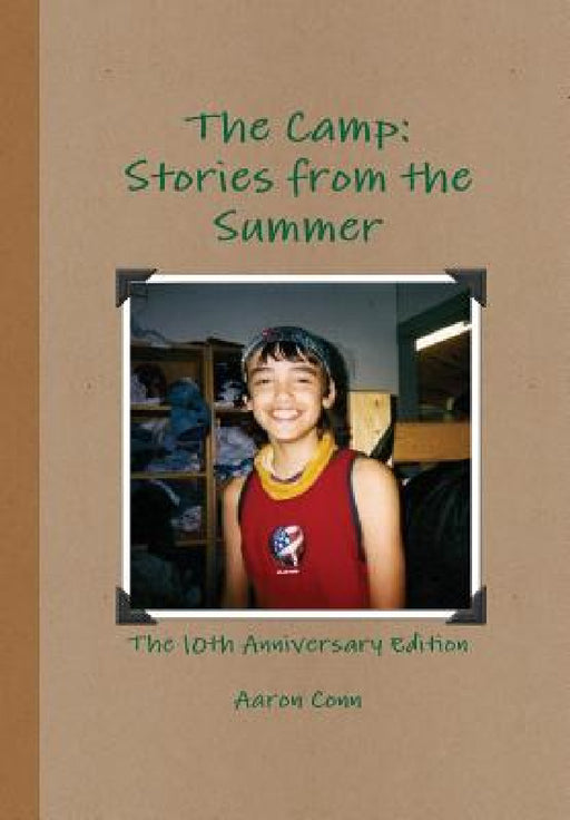 The Camp: Stories from the Summer- 10th Anniversary Edition by Aaron Conn