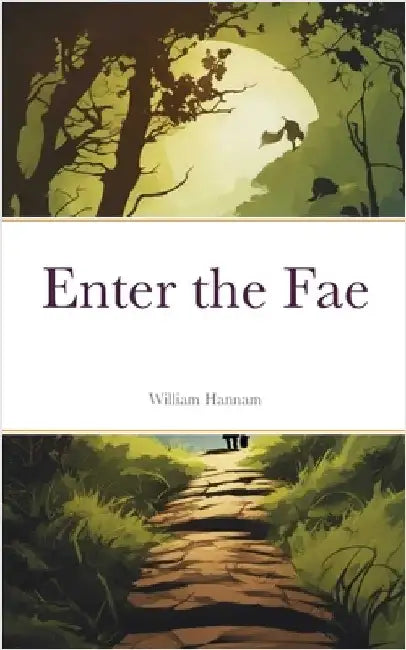 Enter the Fae by Hannam, William
