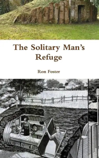 The Solitary Man's Refuge by Ron Foster