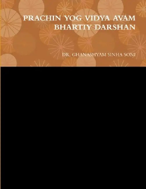 Prachin Yog Vidya Avam Bhartiy Darshan by Ghanashyam Sinha Soni