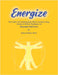 Energize: A Guide to Revitalizing Body, Mind, and Spirit using Ancient & Modern Techniques via Dynamic Self-Love: A Guide to Revitalizing Body, Mind, by Robert Selman