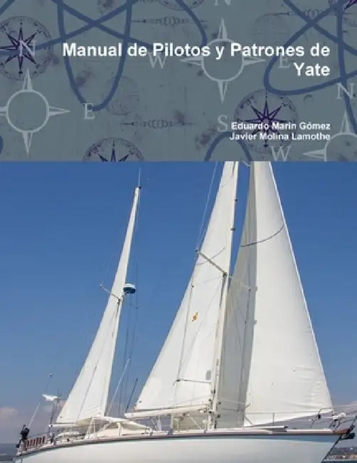 Manual de Pilotos y Patrones de Yate by Eduardo Marín Gómez, Javier Molina Lamothe