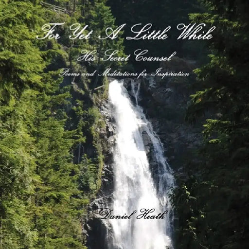 For Yet A Little While by Daniel Heath