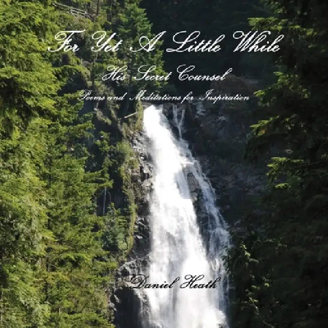 For Yet A Little While by Daniel Heath