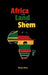 Africa the Land of Shem: Relearning the Bible for African Diaspora Intents and Purposes by Minister Koko