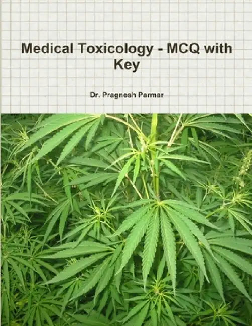 Medical Toxicology - MCQ with Key by Pragnesh Parmar