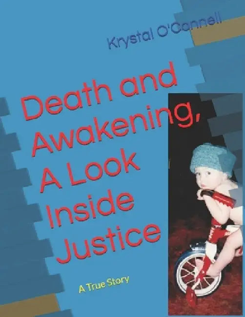 Death and Awakening, A Look Inside Justice: A True Story by Krystal O'Connell