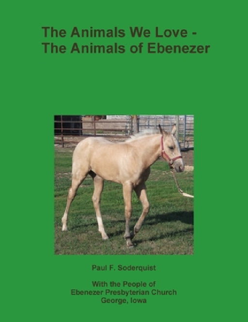 The Animals We Love - The Animals of Ebenezer by Paul F. Soderquist
