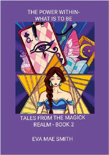 The Power Within-What Is To Be: Tales from the Magick Realm - Book 2 by Smith, Eva Mae