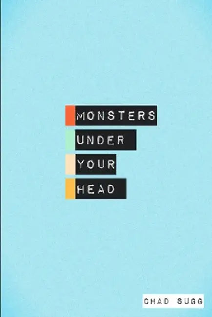 Monsters Under Your Head by Chad Sugg