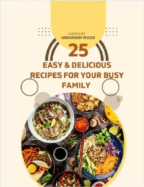 25 Easy & Delicious Recipes for Your Busy Family - All 10 ingredients or less!: Effortless Eats is designed with your family in Mind! These Easy Recip by Runk, Anderson