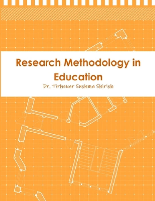 Research Methodology in Education by Tirhekar Sushma Shirish