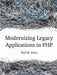 Modernizing Legacy Applications in PHP by Paul Jones