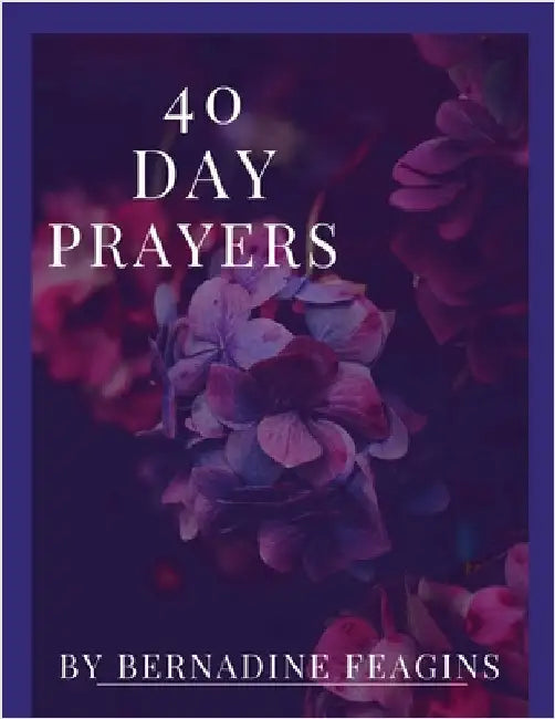 40 Day Prayers by Feagins, Bernadine