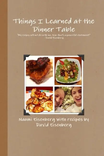 Things I Learned at the Dinner Table by Naomi Eisenberg, David Eisenberg