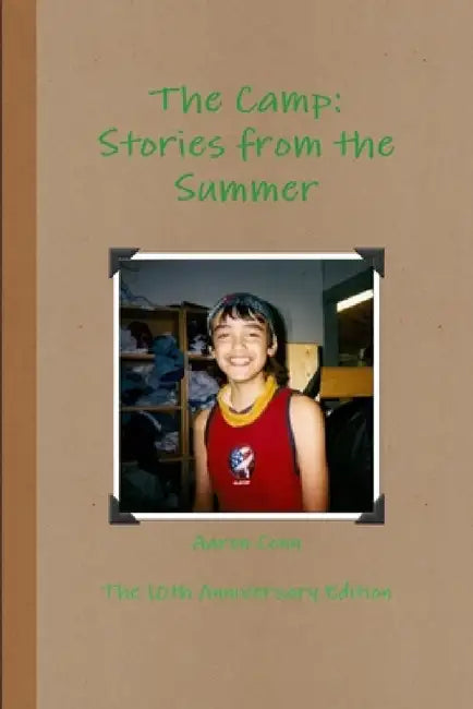The Camp: Stories from the Summer- 10th Anniversary Edition by Aaron Conn