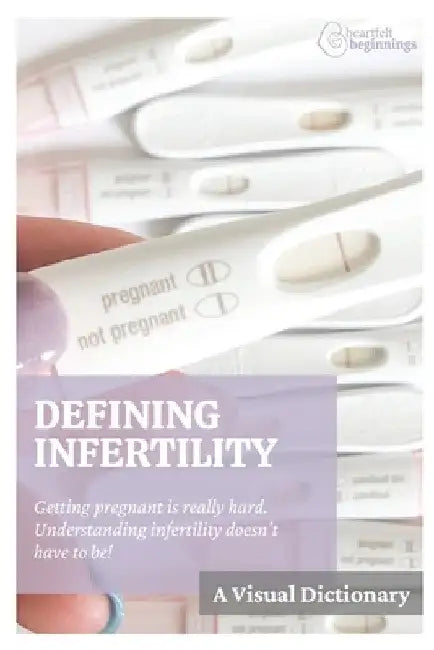 Defining Infertility: A Visual Dictionary by Amanda Osowski