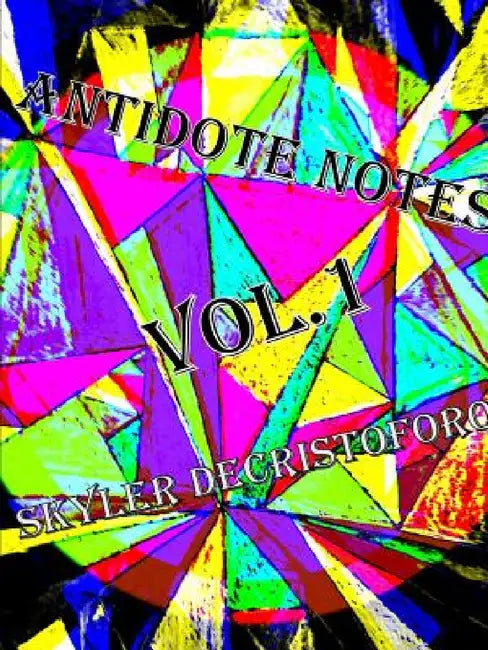 Antidote Notes Vol.1 by Skyler Decristoforo