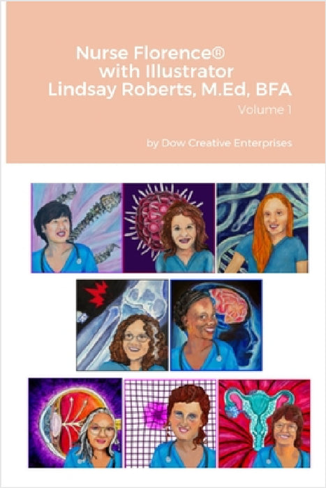 Nurse Florence(R) with Illustrator Lindsay Roberts: Volume 1 by Michael Dow, Lindsay Roberts