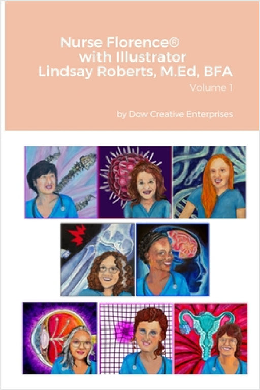 Nurse Florence(R) with Illustrator Lindsay Roberts: Volume 1 by Michael Dow, Lindsay Roberts