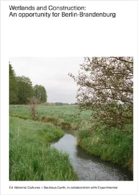 Wetlands and Construction: An opportunity for Berlin-Brandenburg by Material Cultures