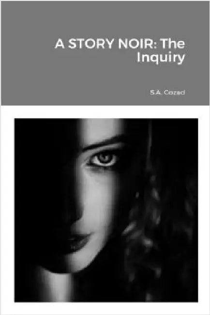 A Story Noir: The Inquiry by Cozad, S. a.