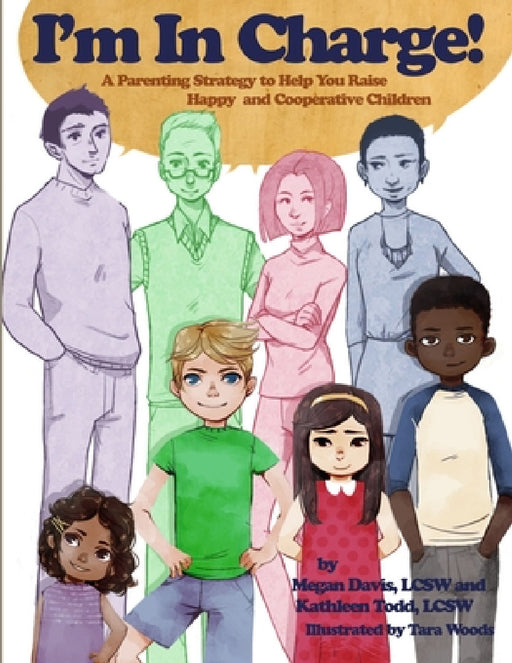I'm in Charge! A Parenting Strategy to Help You Raise Happy and Cooperative Children by Megan Davis, Kathleen Todd