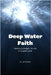Deep Water Faith: Finding a Deeper, Richer, In-Depth Faith by Shank, Carl