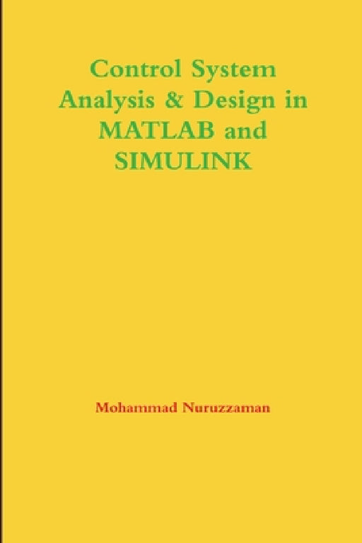 Control System Analysis & Design in MATLAB and SIMULINK by Mohammad Nuruzzaman