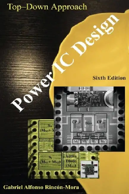 Power IC Design - From the Ground up by Gabriel Alfonso Rincón-Mora