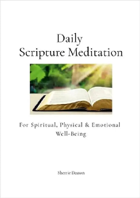 Daily Scripture Meditation for Spiritual, Physical, and Emotional Well-Being by Deaton, Sherrie