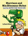 Harrison and his Dinosaur Robot and the Super-Fast Race Car by Roberts, Daniel