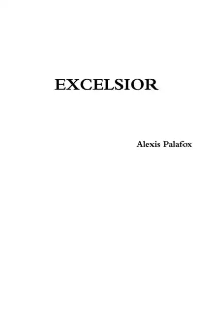 Excelsior . by Alexis Palafox
