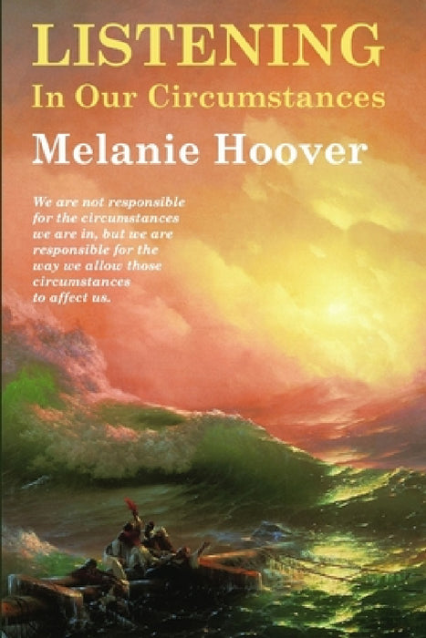 Listening In Our Circumstances by Melanie Hoover