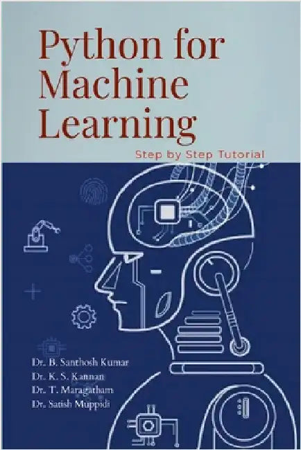Python for Machine Learning: Hands-On Tutorials by B, Santhosh Kumar